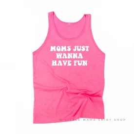 MOMS JUST WANNA HAVE FUN - Unisex Jersey Tank