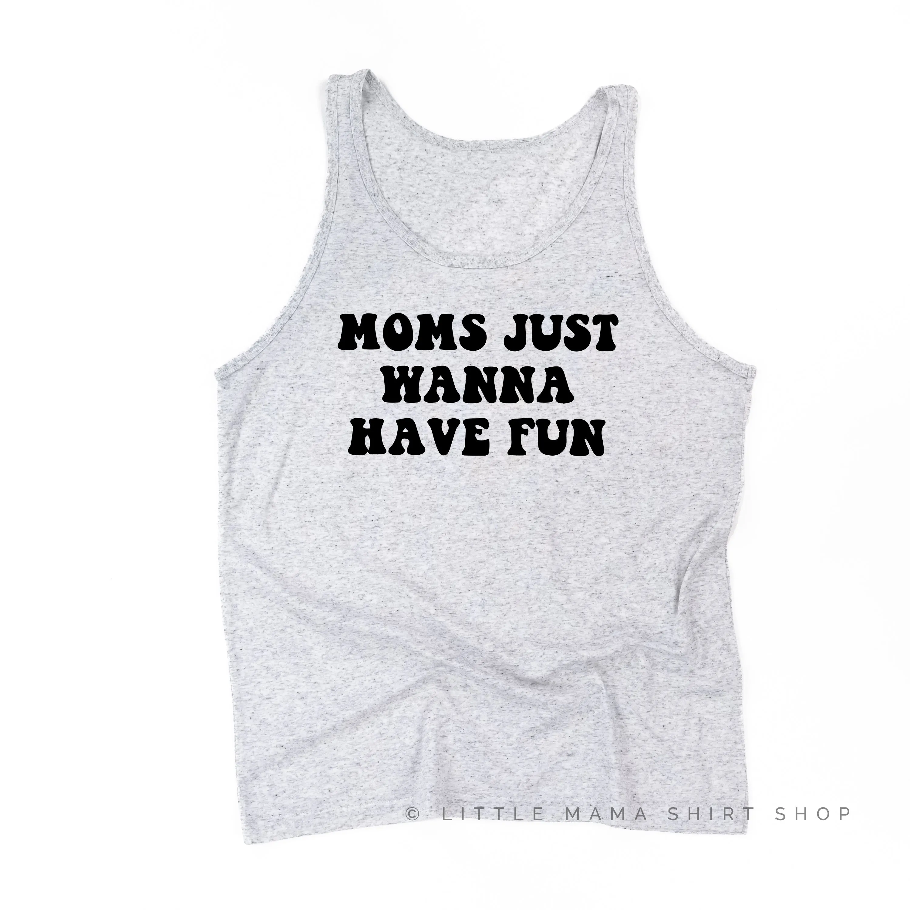 MOMS JUST WANNA HAVE FUN - Unisex Jersey Tank