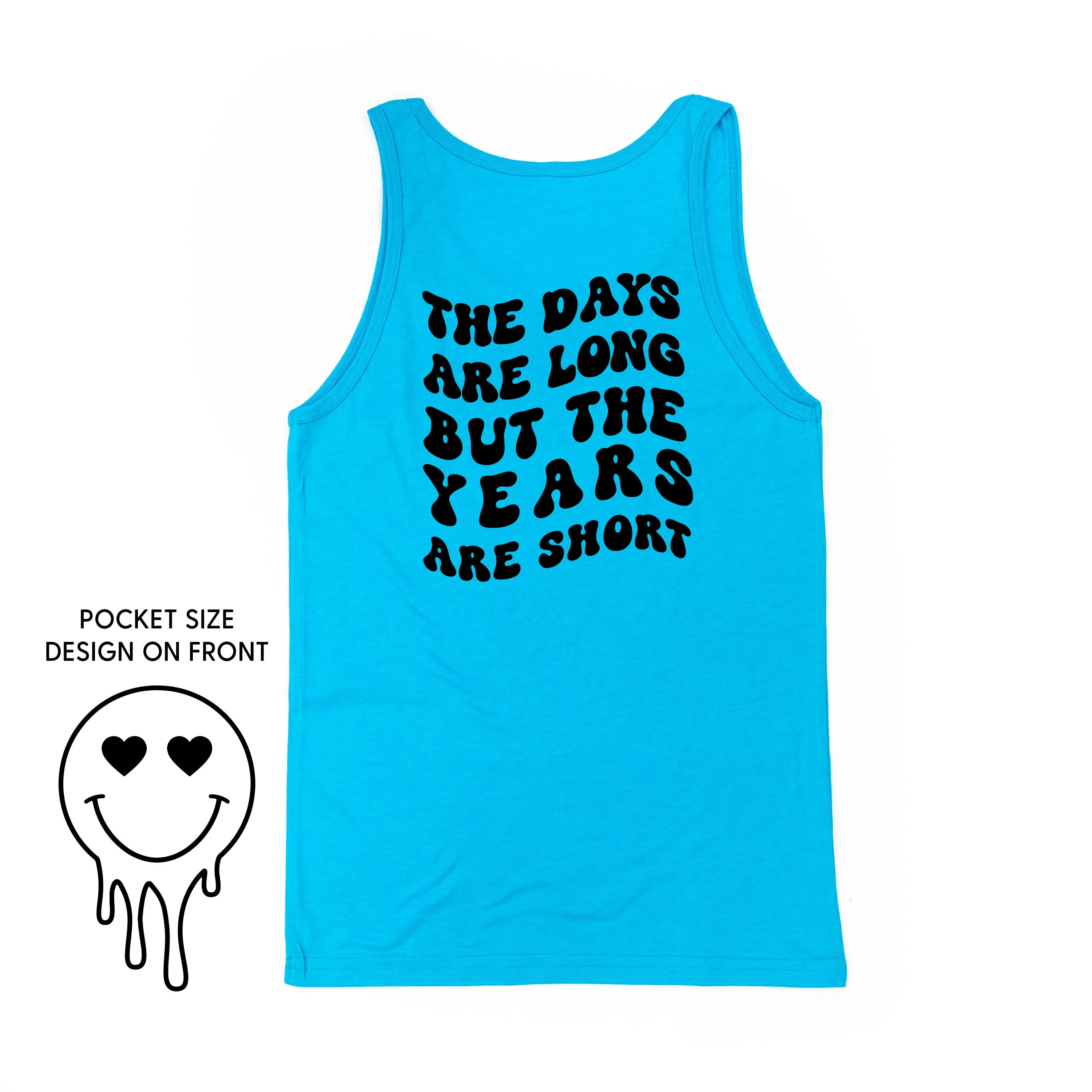 THE DAYS ARE LONG BUT THE YEARS ARE SHORT - (w/ Melty Heart Eyes)  - Unisex Jersey Tank