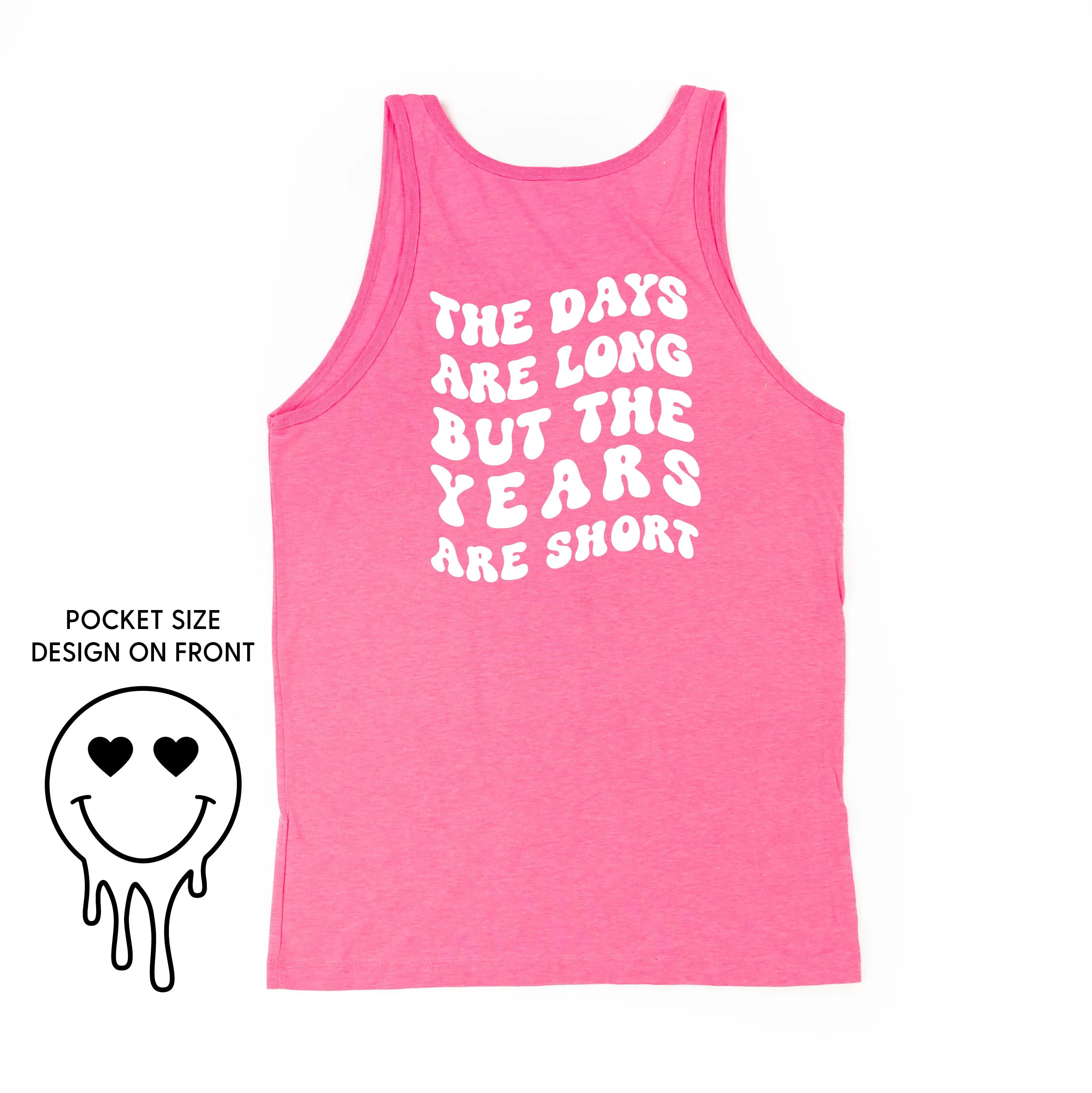 THE DAYS ARE LONG BUT THE YEARS ARE SHORT - (w/ Melty Heart Eyes)  - Unisex Jersey Tank