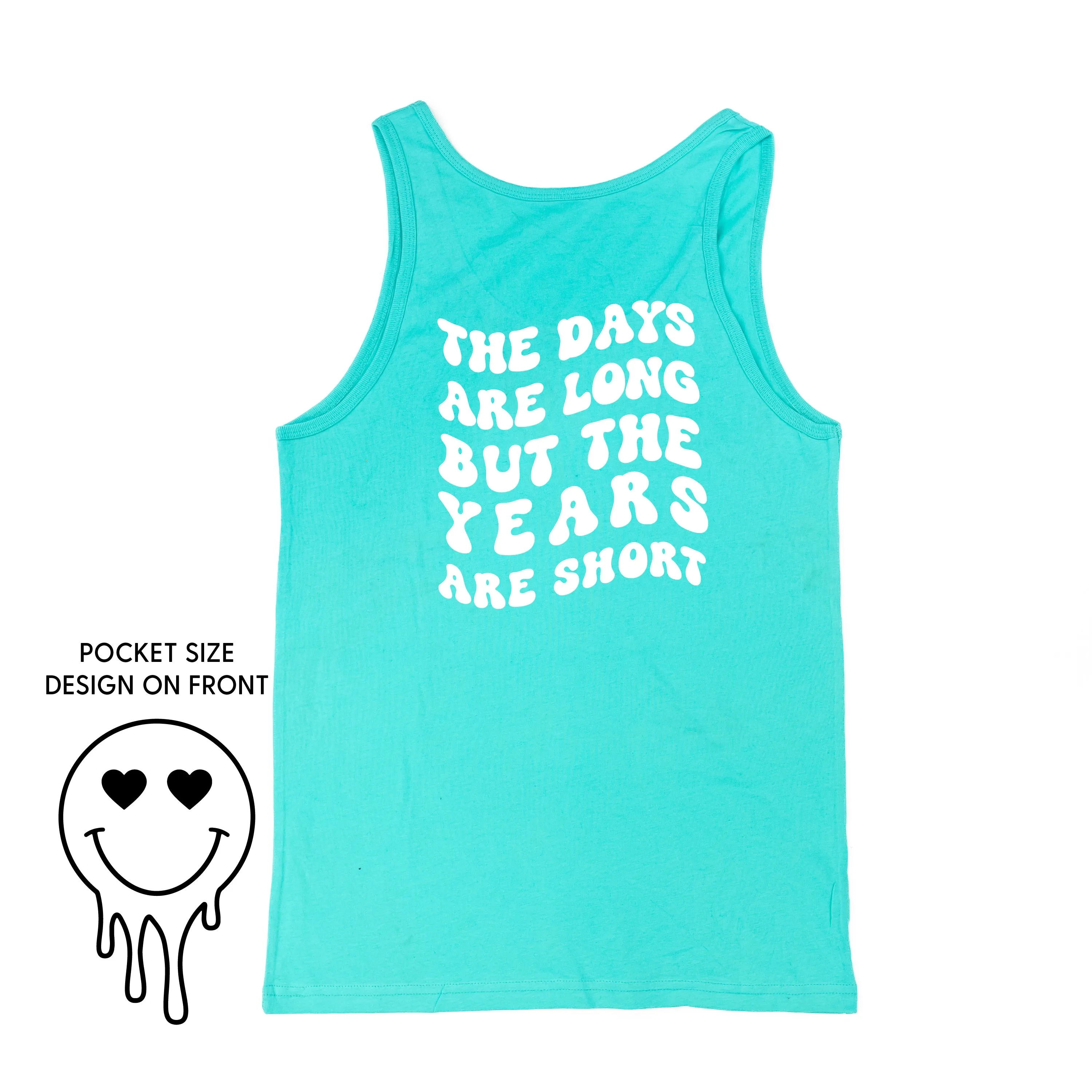 THE DAYS ARE LONG BUT THE YEARS ARE SHORT - (w/ Melty Heart Eyes)  - Unisex Jersey Tank