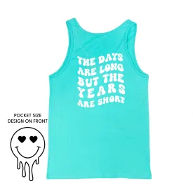 THE DAYS ARE LONG BUT THE YEARS ARE SHORT - (w/ Melty Heart Eyes)  - Unisex Jersey Tank